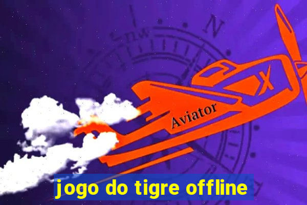 jogo do tigre offline